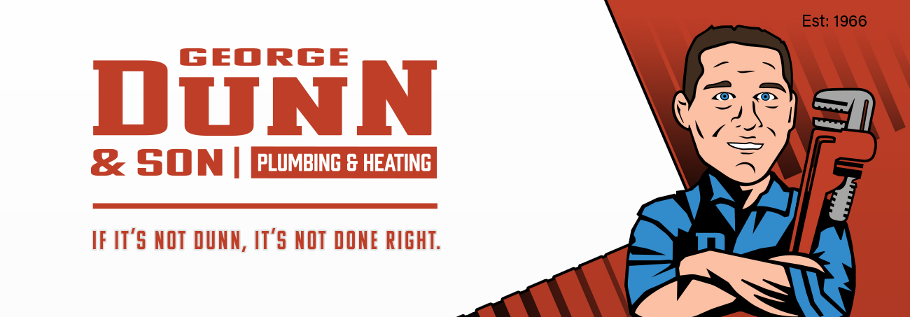 George Dunn & Son - Plumbing & Heating - If It's Not Dunn, It's Not Done Right.